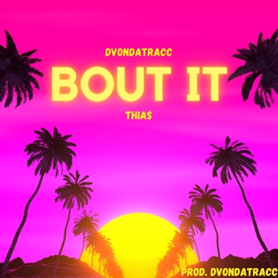 Bout It (feat. THIA$) - Single