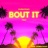 Bout It (feat. THIA$)