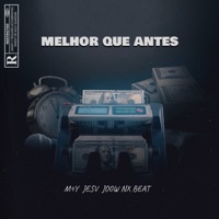 Melhor Que Antes - Single - M4Y, Jesv & Joow Nx Beat