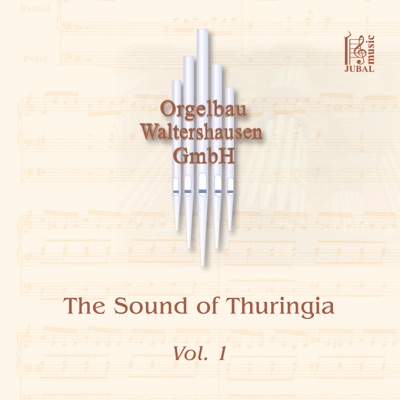 Orgelbau Waltershausen: The Sound of Thuringia, Vol. 1