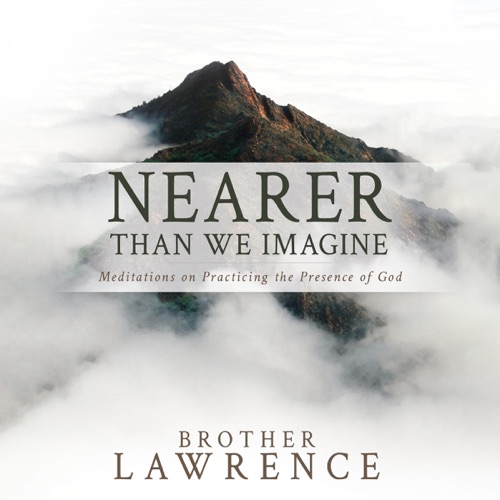 Nearer Than We Imagine: Meditations on Practicing the Presence of God (Unabridged) cover