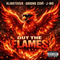 Out the Flames (feat. Ground Zero & J- Mo) - Single - Blindtoven