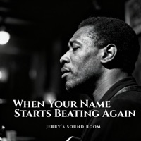 When Your Name Starts Beating Again - Single - JERRY'S SOUND ROOM