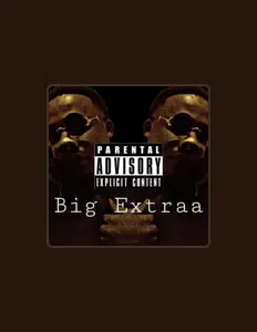Poslechněte si interpreta Big Extraa, sledujte hudební videa, přečtěte si životopis, podívejte se na data turné a další informace.