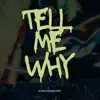 Tell Me Why