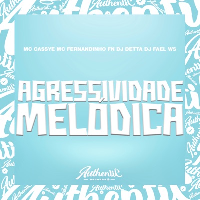 Agressividade Melódica (feat. MC FERNANDINHO FN, DJ FAEL WS & Mc Cassye) - Single