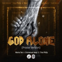God Alone (Praise Version) - Single - Mama Tee, Emmanuel Awipi & Tina Philips