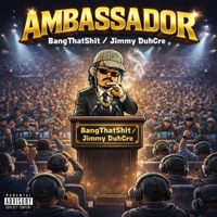 Ambassador - Single - BangThatShit & Jimmy DuhCre