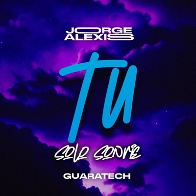 Jorge Alexis - Tu Solo Sonrie (Guaratech)