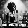 Layah Noir - Hablemos Del Amor