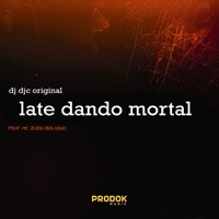 Late Dando Mortal (feat. Mc zudo boladao) - Single - DJ DJC Original