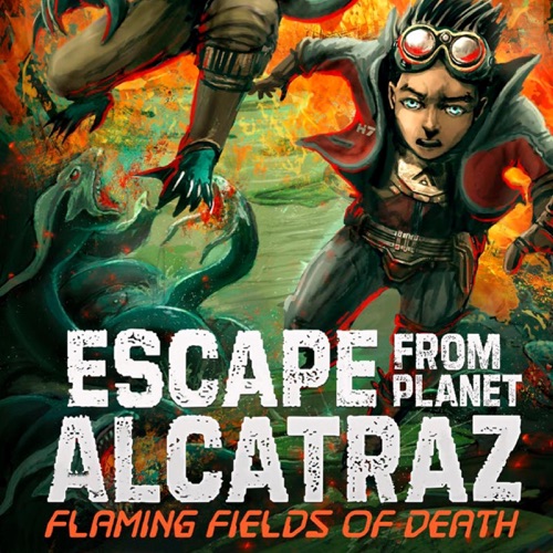 Flaming Fields of Death: Escape from Planet Alcatraz (Unabridged) cover