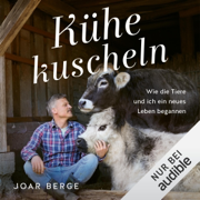 Kühe kuscheln: Wie die Tiere und ich ein neues Leben begannen