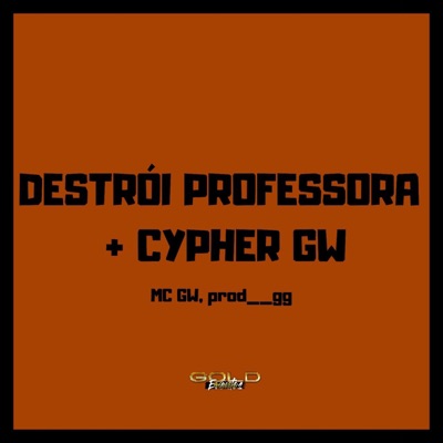 Destrói Professora + Cypher Gw - Single