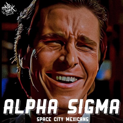 ALPHA SIGMA (feat. Positive G & Space City Mexicans) - Single