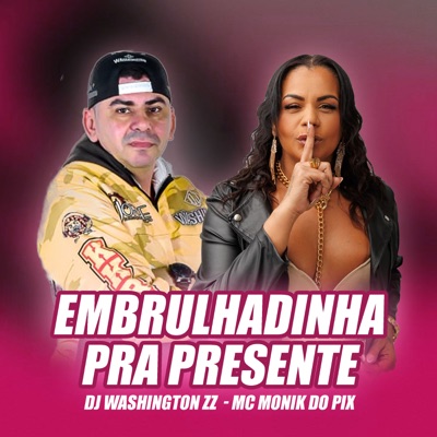 Embrulhadinha pra Presente (feat. Mc Monik do pix) - Single