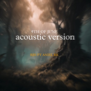 9th of June (Acoustic) (feat. Aniel Rk)