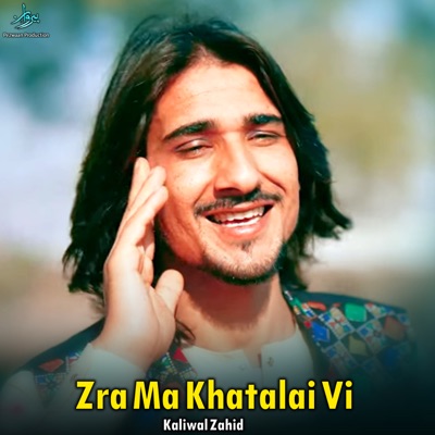 Song - Zra Ma Khatalai Vi - Kaliwal Zahid