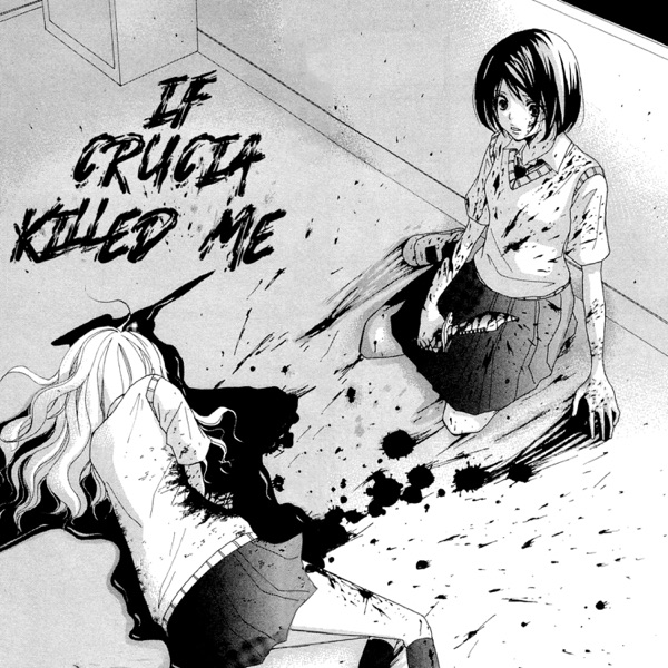 I F Crucia K I L L E D M E