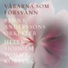 Benny Anderssons Orkester, Helen Sjöholm & Tommy Körberg - Vårarna som försvann bild