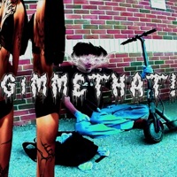 GIMMETHATT - Single - bashh9