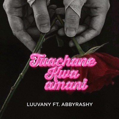 Tuachane Kwa Amani (feat. Abbyrashy) - Single