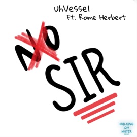 No Sir (feat. Rome Herbert) uhVessel