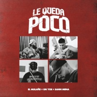LE QUEDA POCO - Single - Sann Menna, El Mulañé & Un_Yoe