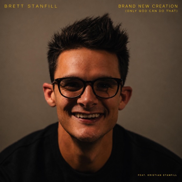 Brand New Creation (Only God Can Do That) - Single album cover
