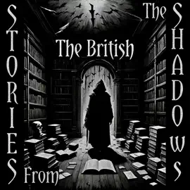 Stories From The Shadows – The British: Embrace the darkness