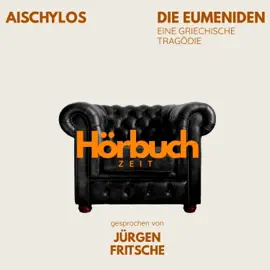 Die Eumeniden. Die Orestie: Dritter Teil. Eine griechische Tragödie.