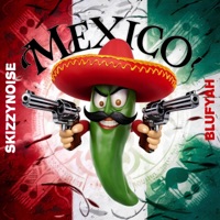MEXICO - Single - SkizzyNoise & Blufyah