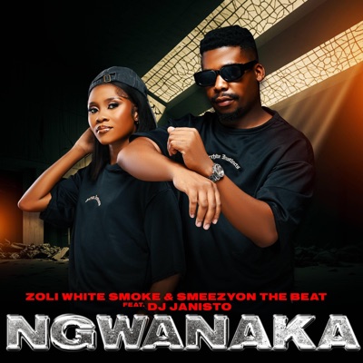 Ngwanaka (feat. SmeezyOn The Beat & Dj Janisto) - Single