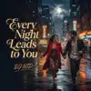 Every Night Leads to You