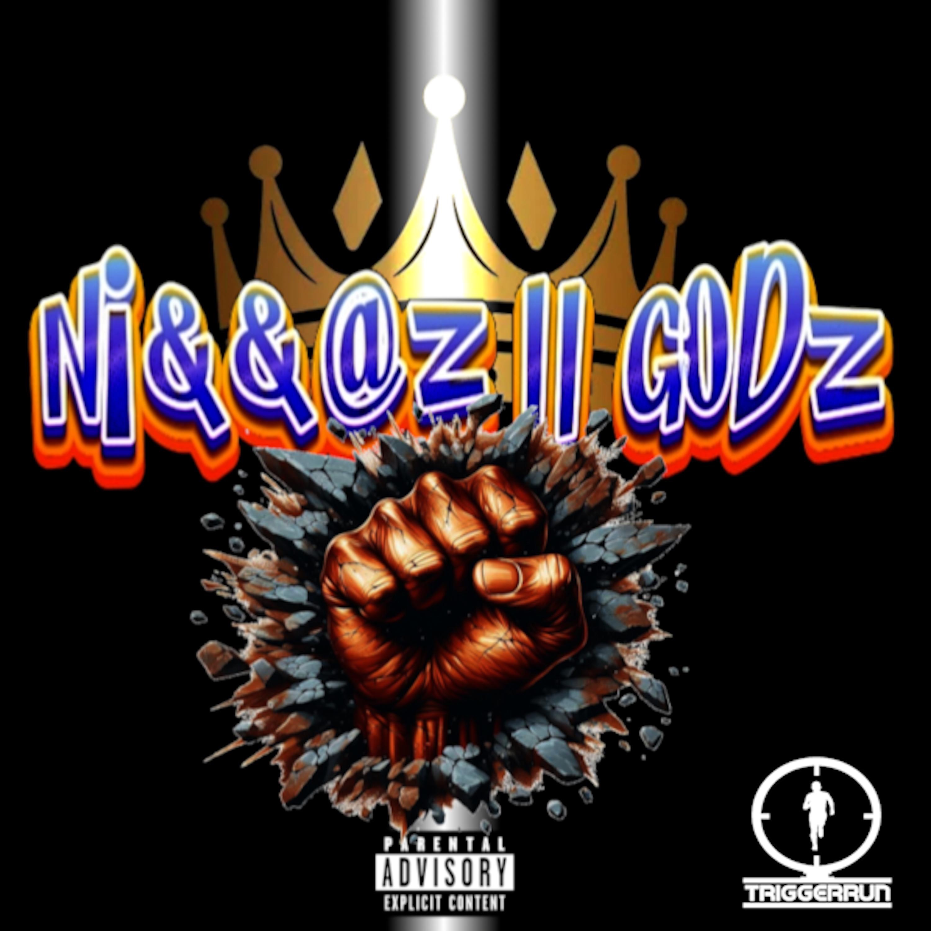 TRIGGERRUN - N!&&@Z II GODZ