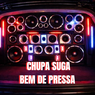 CHUPA SUGA BEM DE PRESSA - Single