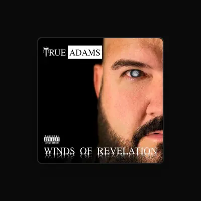 Listen to True Adams, watch music videos, read bio, see tour dates & more!