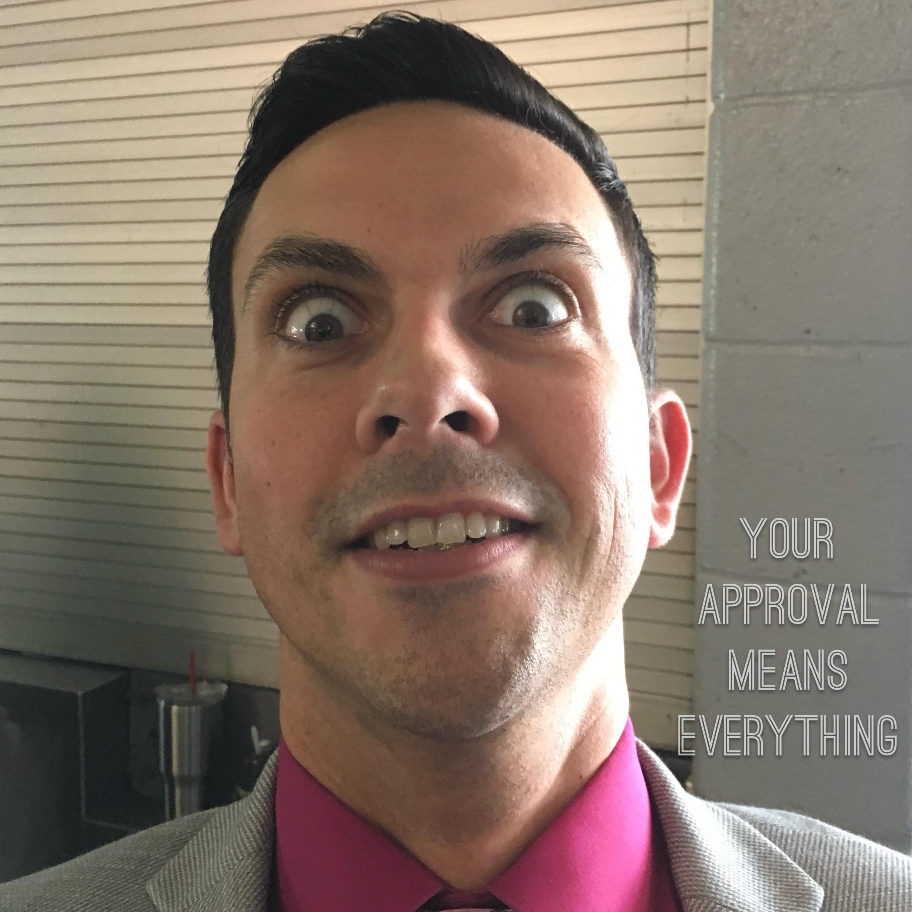 Your Approval Means Everything