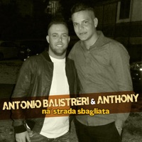 Antonio Balistreri - Na' strada sbagliata (feat. Anthony)