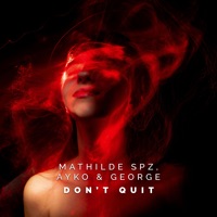 Don't Quit - Single - Ayko, George & Mathilde SPZ