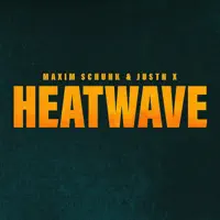 Heatwave — Maxim Schunk & Justn X