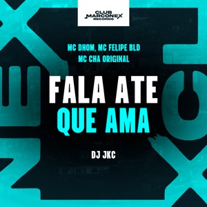 Fala Ate Que Ama (feat. MC Dhom)