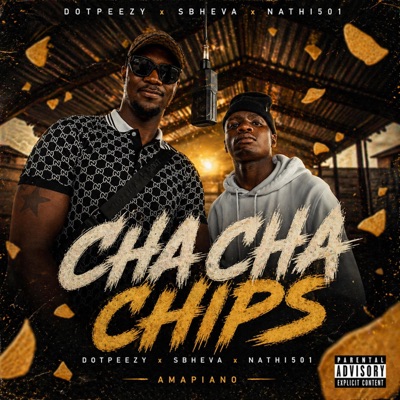 Cha Cha Chips (feat. Sbheva & Nathi501) - Single
