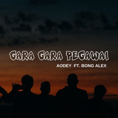 Gara Gara Pegawai (feat. BONG ALEX) - Single