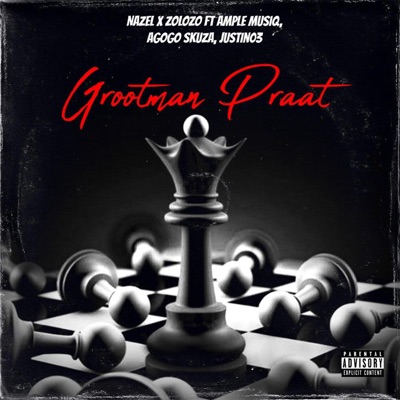 Grootman Praat (feat. Ample Musiq, Justin03 & Agogo Skuza) - Single