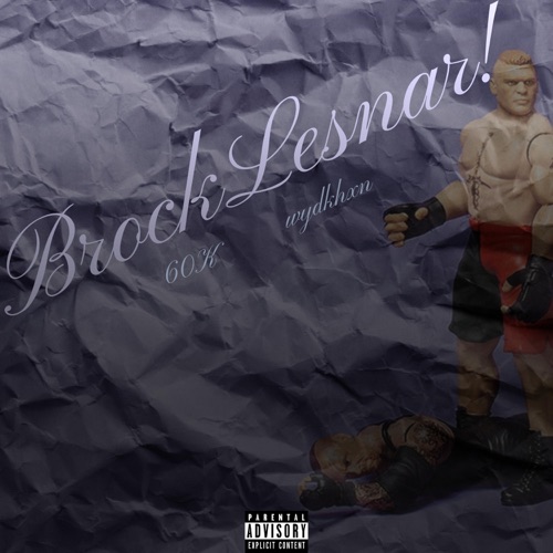 BrockLesnar! (feat. 60K)