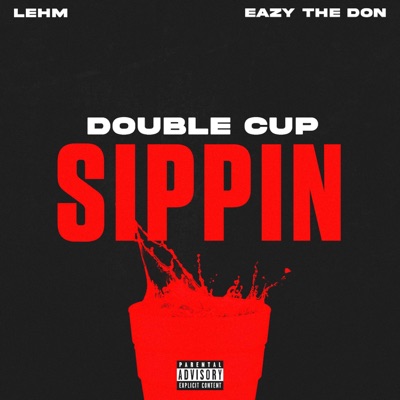 Double Cup Sippin' (feat. Eazy The Don) - Single