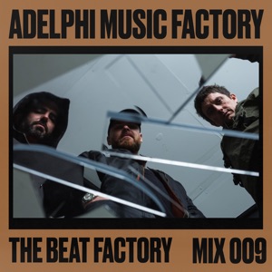 Adelphi Music Factory Presents: The Beat Factory 009 (DJ Mix)