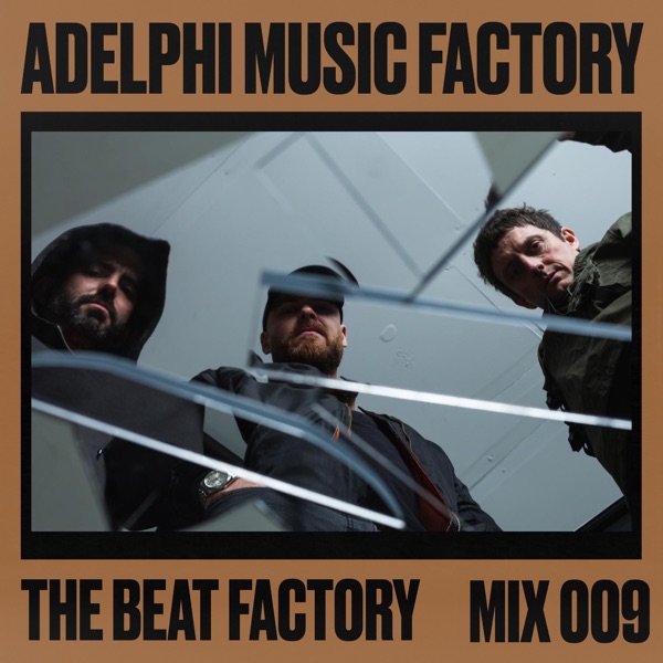 Adelphi Music Factory Presents: The Beat Factory 009 (DJ Mix)