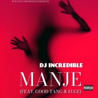 MANJE (feat. Good Tang & Elge) - Single - dj incredible